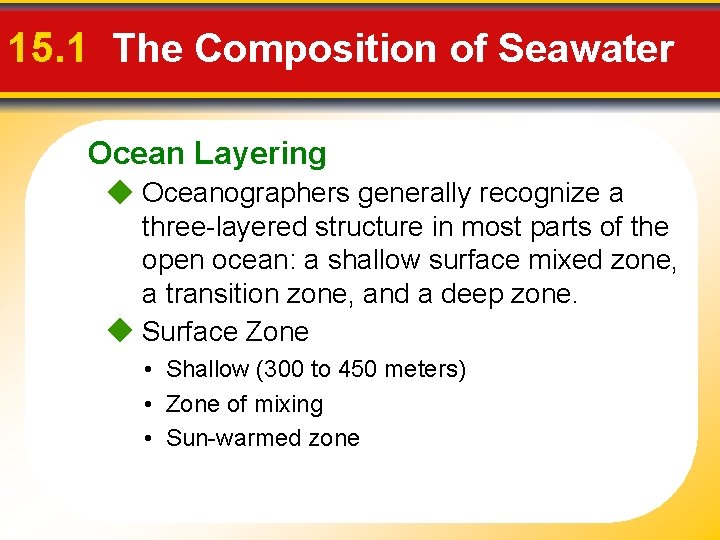 15. 1 The Composition of Seawater Ocean Layering Oceanographers generally recognize a three-layered structure