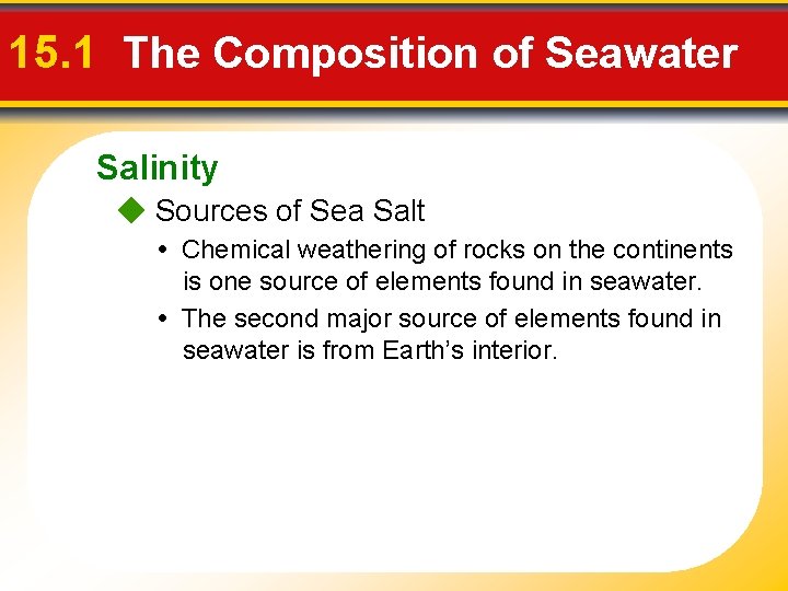 15. 1 The Composition of Seawater Salinity Sources of Sea Salt • Chemical weathering