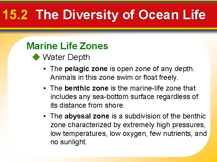 15. 2 The Diversity of Ocean Life Marine Life Zones Water Depth • The