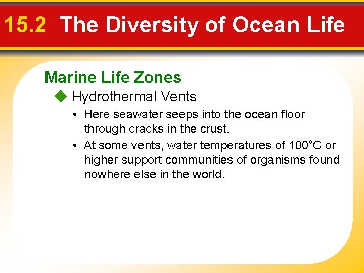 15. 2 The Diversity of Ocean Life Marine Life Zones Hydrothermal Vents • Here