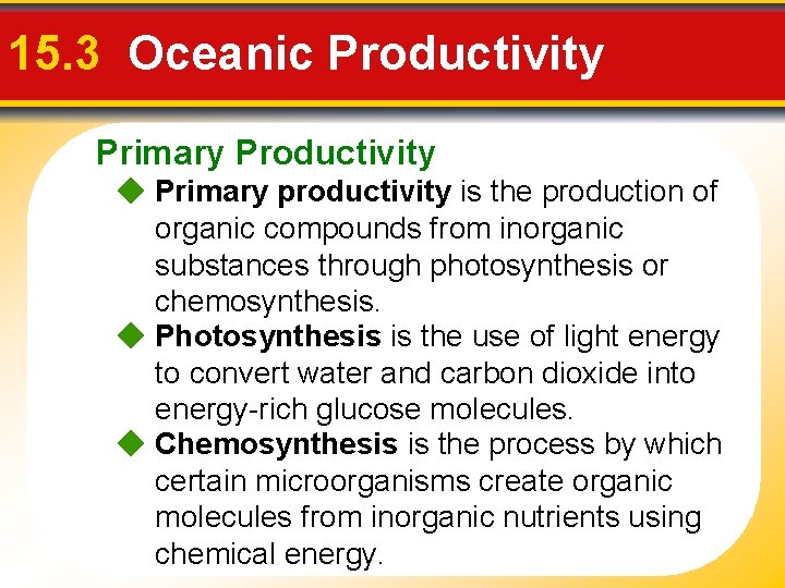 15. 3 Oceanic Productivity Primary Productivity Primary productivity is the production of organic compounds