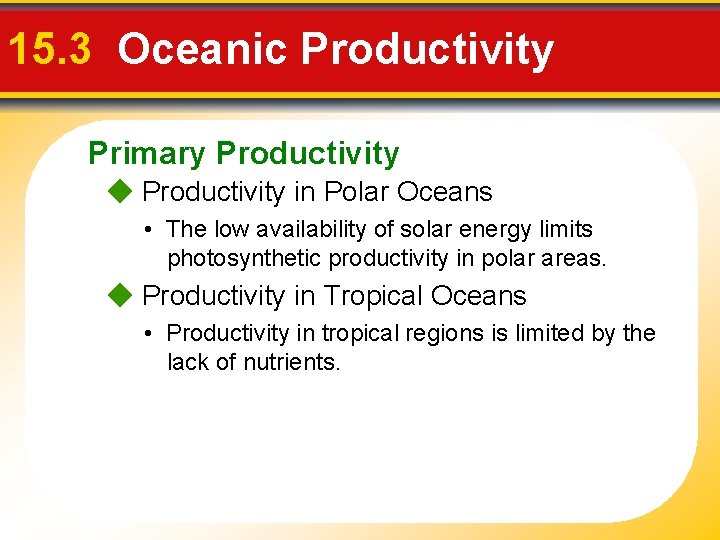 15. 3 Oceanic Productivity Primary Productivity in Polar Oceans • The low availability of