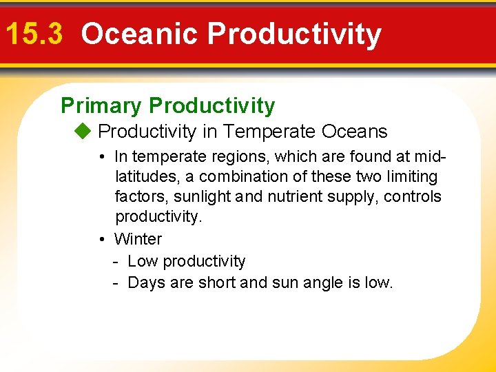 15. 3 Oceanic Productivity Primary Productivity in Temperate Oceans • In temperate regions, which