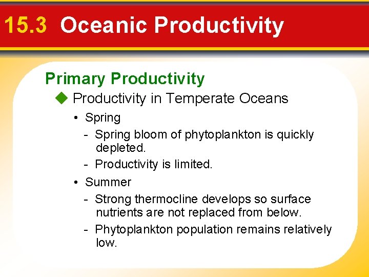 15. 3 Oceanic Productivity Primary Productivity in Temperate Oceans • Spring - Spring bloom