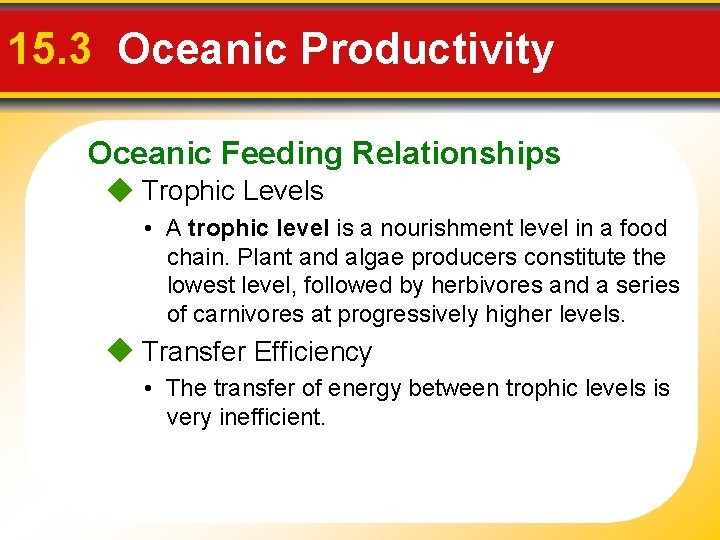 15. 3 Oceanic Productivity Oceanic Feeding Relationships Trophic Levels • A trophic level is