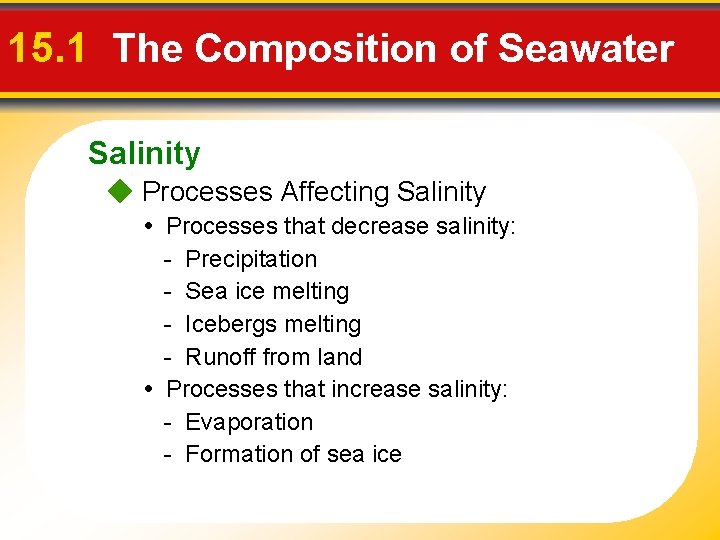 15. 1 The Composition of Seawater Salinity Processes Affecting Salinity • Processes that decrease