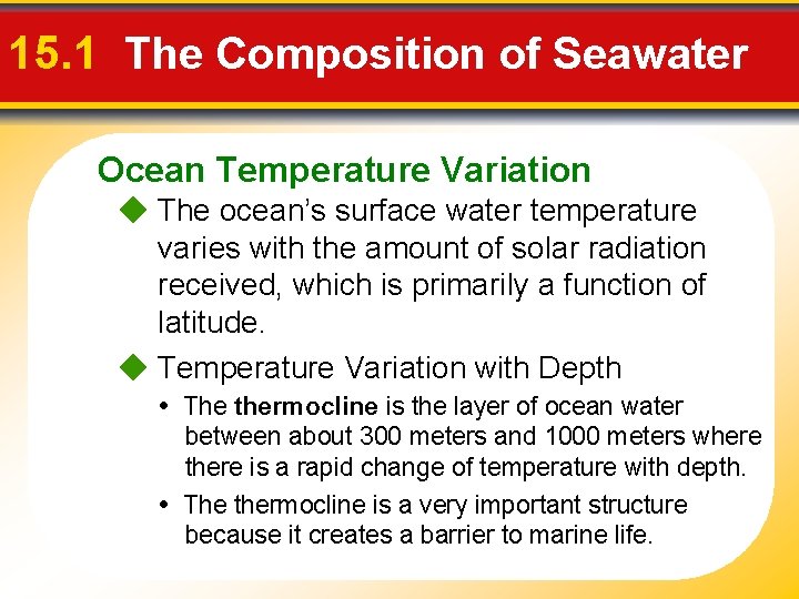 15. 1 The Composition of Seawater Ocean Temperature Variation The ocean’s surface water temperature