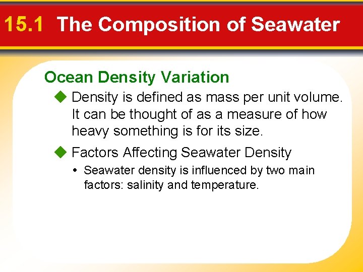 15. 1 The Composition of Seawater Ocean Density Variation Density is defined as mass