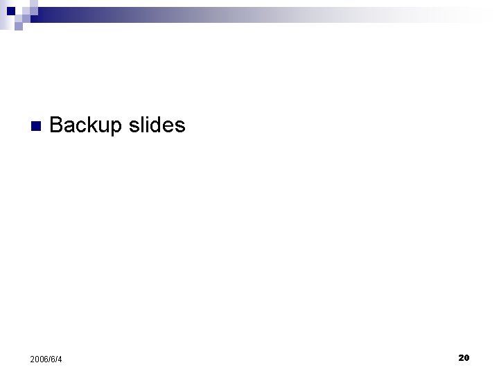 n Backup slides 2006/6/4 20 
