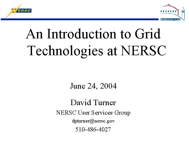 An Introduction to Grid Technologies at NERSC June 24, 2004 David Turner NERSC User