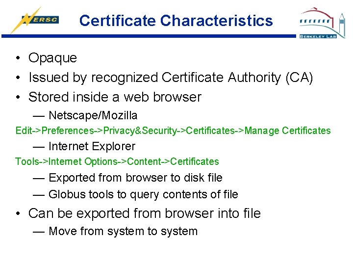 Certificate Characteristics • Opaque • Issued by recognized Certificate Authority (CA) • Stored inside