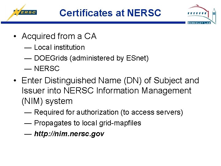 Certificates at NERSC • Acquired from a CA — Local institution — DOEGrids (administered