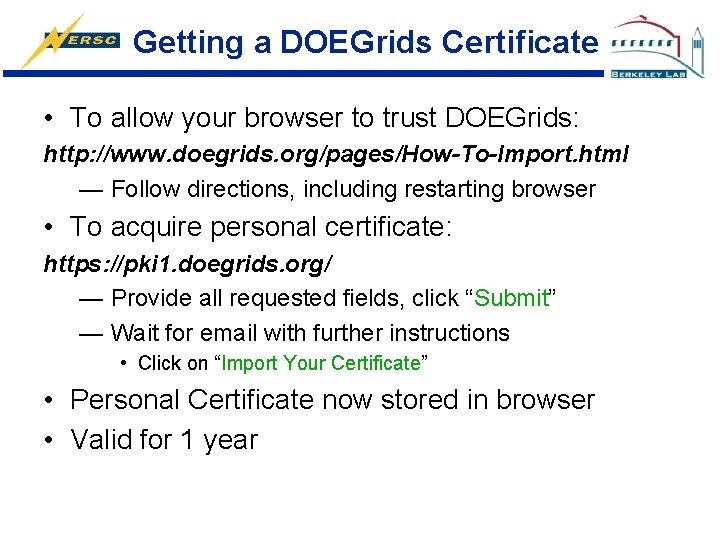 Getting a DOEGrids Certificate • To allow your browser to trust DOEGrids: http: //www.