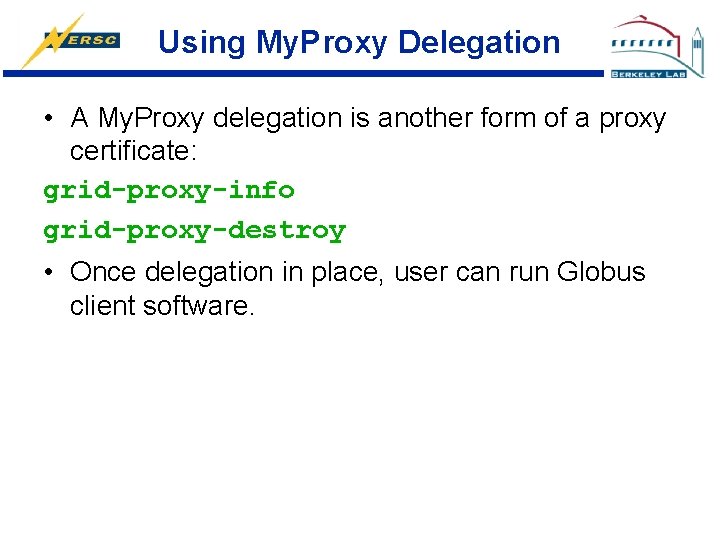 Using My. Proxy Delegation • A My. Proxy delegation is another form of a