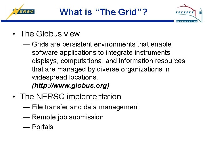 What is “The Grid”? • The Globus view — Grids are persistent environments that
