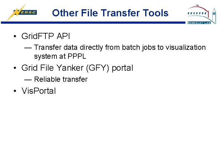 Other File Transfer Tools • Grid. FTP API — Transfer data directly from batch