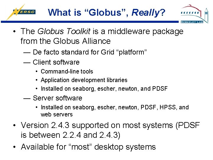 What is “Globus”, Really? • The Globus Toolkit is a middleware package from the