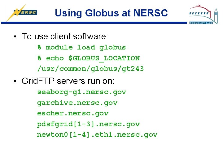 Using Globus at NERSC • To use client software: % module load globus %