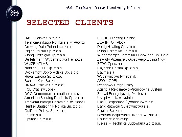ASM – The Market Research and Analysis Centre SELECTED CLIENTS BASF Polska Sp. z