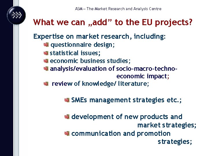 ASM – The Market Research and Analysis Centre What we can „add” to the
