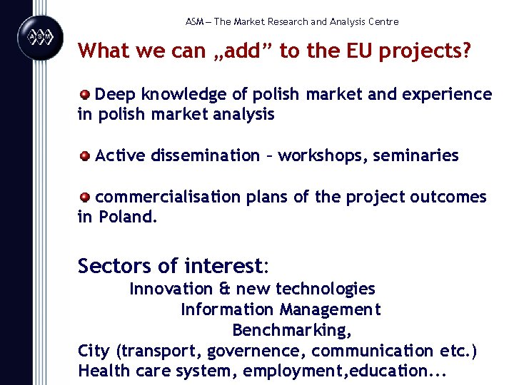 ASM – The Market Research and Analysis Centre What we can „add” to the
