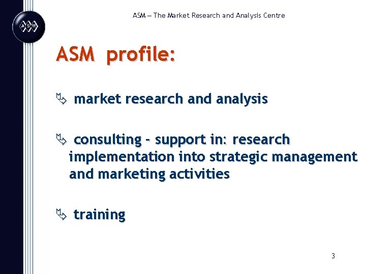 ASM – The Market Research and Analysis Centre ASM profile: Ä market research and