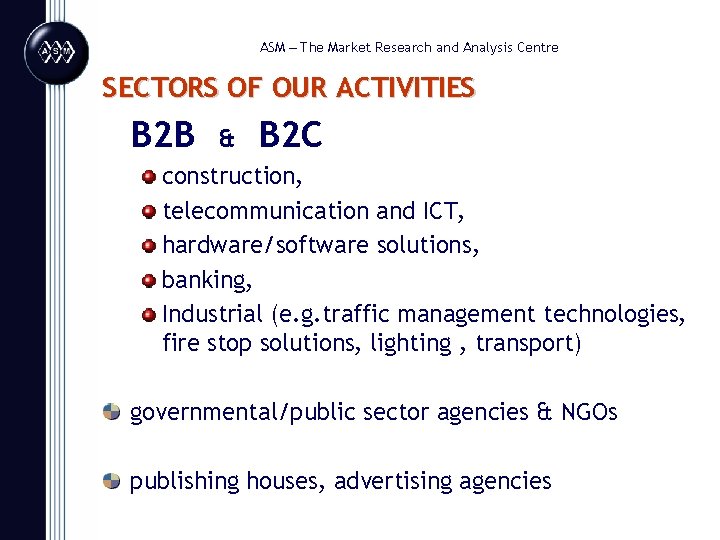 ASM – The Market Research and Analysis Centre SECTORS OF OUR ACTIVITIES B 2