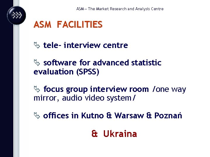  ASM – The Market Research and Analysis Centre ASM FACILITIES Ä tele- interview