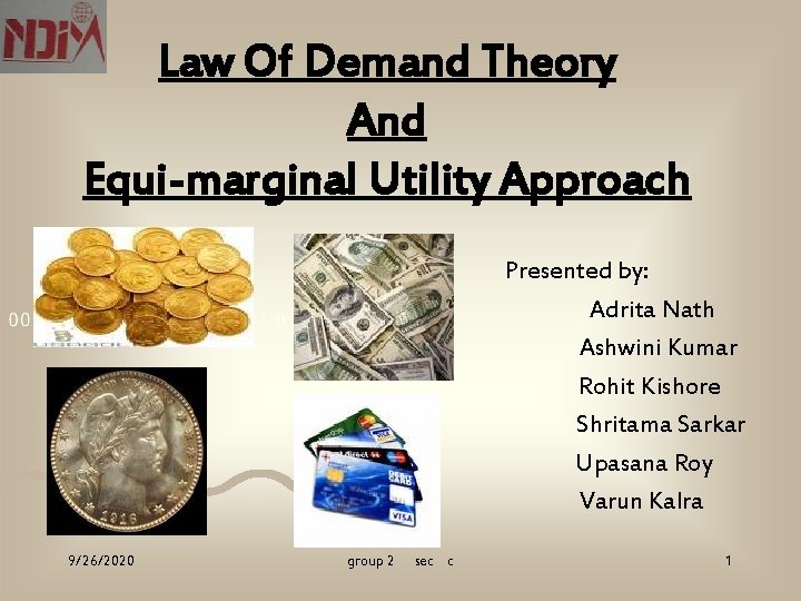 Law Of Demand Theory And Equi-marginal Utility Approach Presented by: Adrita Nath Ashwini Kumar