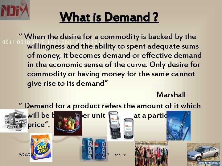 What is Demand ? “ When the desire for a commodity is backed by