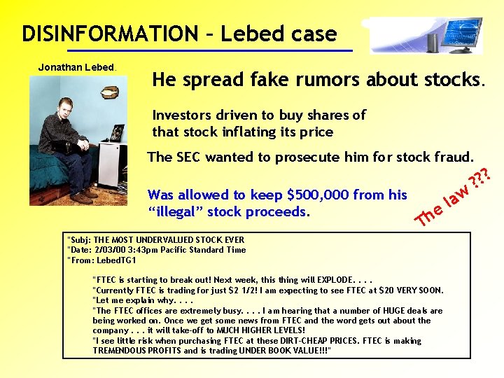 DISINFORMATION – Lebed case Jonathan Lebed. He spread fake rumors about stocks. Investors driven