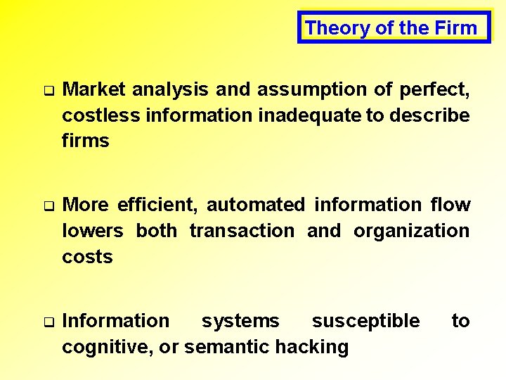 Theory of the Firm q Market analysis and assumption of perfect, costless information inadequate