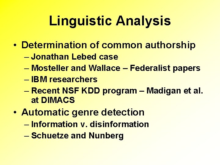 Linguistic Analysis • Determination of common authorship – Jonathan Lebed case – Mosteller and