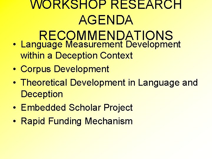 WORKSHOP RESEARCH AGENDA RECOMMENDATIONS • Language Measurement Development within a Deception Context • Corpus