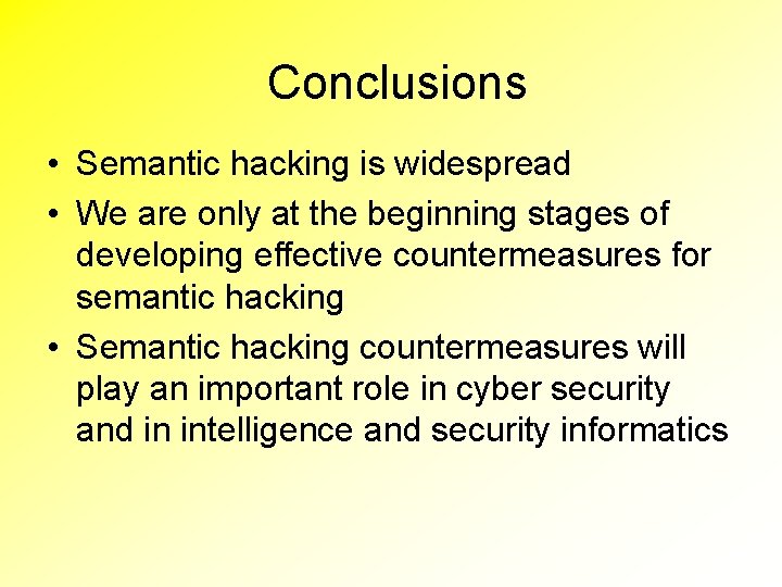 Conclusions • Semantic hacking is widespread • We are only at the beginning stages