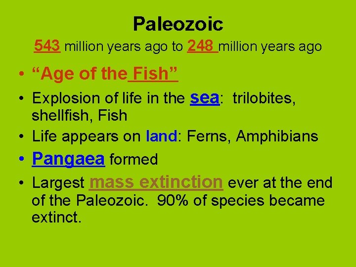 Paleozoic 543 million years ago to 248 million years ago • “Age of the