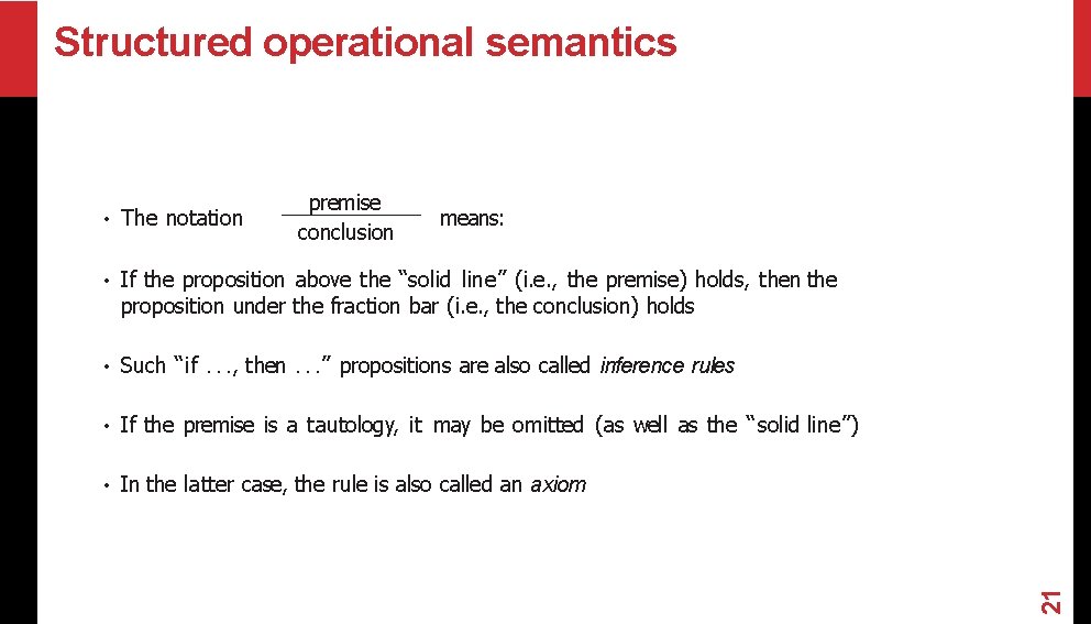 Structured operational semantics • The notation premise conclusion means: • If the proposition above Structured operational semantics • The notation premise conclusion means: • If the proposition above