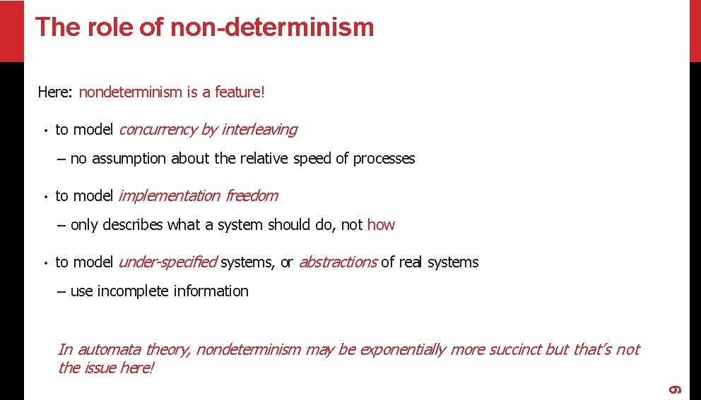 The role of non-determinism Here: nondeterminism is a feature! • to model concurrency by The role of non-determinism Here: nondeterminism is a feature! • to model concurrency by