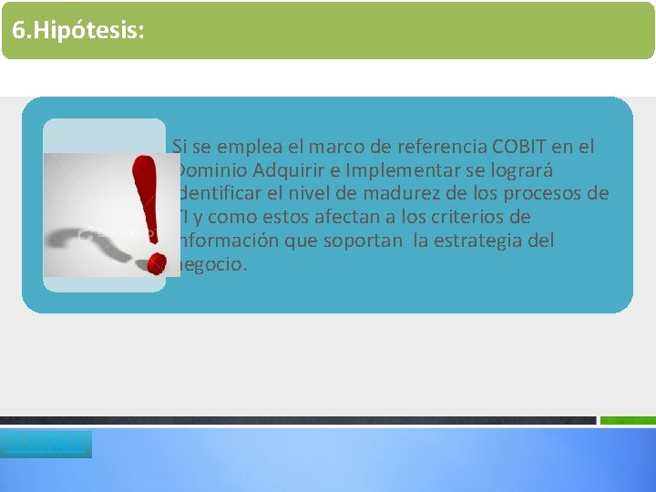 6. Hipótesis: Si se emplea el marco de referencia COBIT en el Dominio Adquirir 6. Hipótesis: Si se emplea el marco de referencia COBIT en el Dominio Adquirir