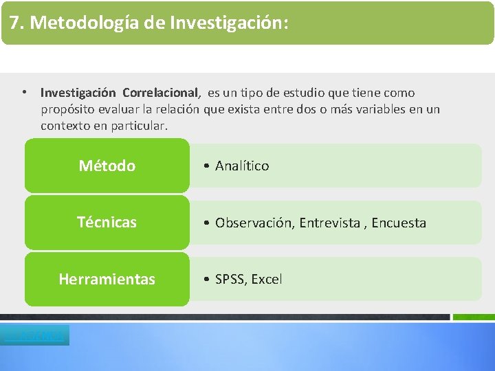 7. Metodología de Investigación: • Investigación Correlacional, es un tipo de estudio que tiene 7. Metodología de Investigación: • Investigación Correlacional, es un tipo de estudio que tiene