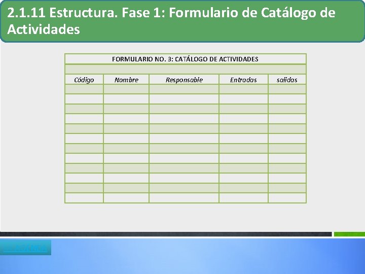 2. 1. 11 Estructura. Fase 1: Formulario de Catálogo de Actividades FORMULARIO NO. 3: 2. 1. 11 Estructura. Fase 1: Formulario de Catálogo de Actividades FORMULARIO NO. 3: