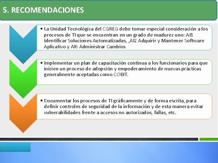 5. RECOMENDACIONES • La Unidad Tecnológica del CGREG debe tomar especial consideración a los 5. RECOMENDACIONES • La Unidad Tecnológica del CGREG debe tomar especial consideración a los