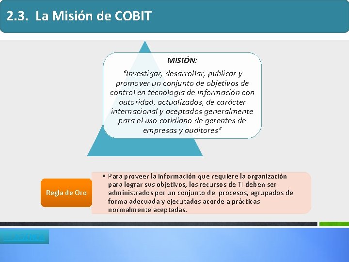 2. 3. La Misión de COBIT MISIÓN: “Investigar, desarrollar, publicar y promover un conjunto 2. 3. La Misión de COBIT MISIÓN: “Investigar, desarrollar, publicar y promover un conjunto