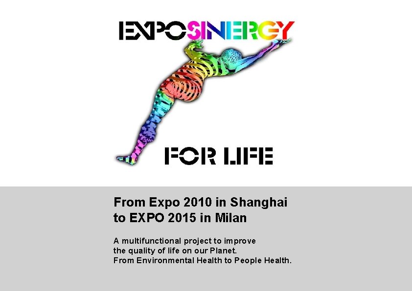 From Expo 2010 in Shanghai to EXPO 2015 in Milan A multifunctional project to