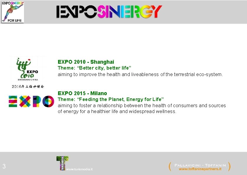 EXPO 2010 - Shanghai Theme: “Better city, better life” aiming to improve the health