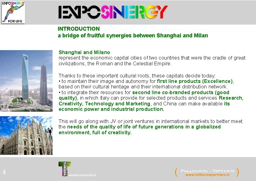 INTRODUCTION a bridge of fruitful synergies between Shanghai and Milano represent the economic capital