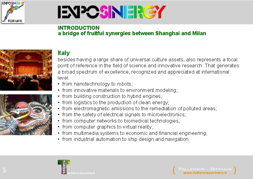 INTRODUCTION a bridge of fruitful synergies between Shanghai and Milan Italy besides having a