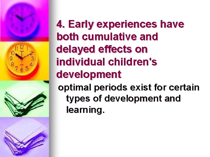 4. Early experiences have both cumulative and delayed effects on individual children's development optimal