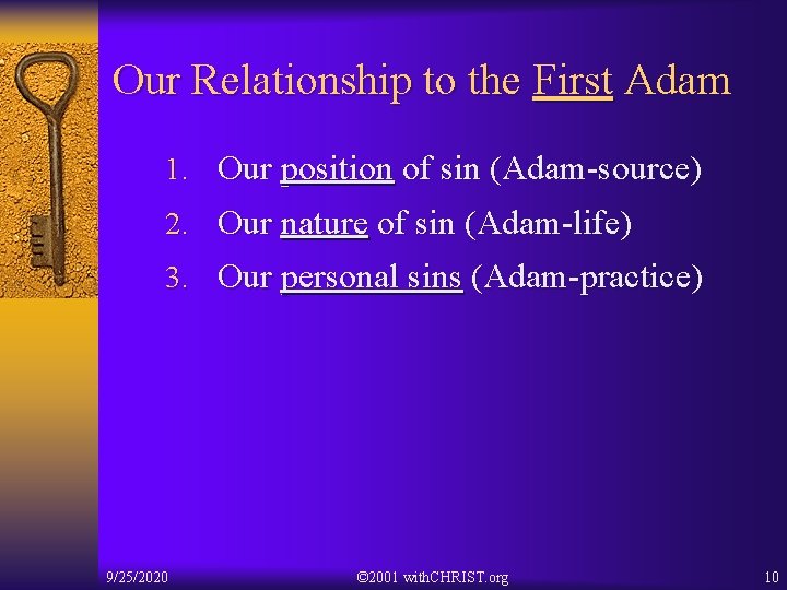 Our Relationship to the First Adam 1. Our position of sin (Adam-source) 2. Our