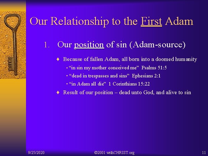 Our Relationship to the First Adam 1. Our position of sin (Adam-source) ¨ Because